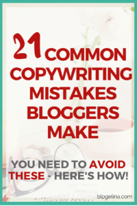21 Common Copywriting Mistakes Bloggers Make - You NEED To Avoid These - Here's How! Blogelina